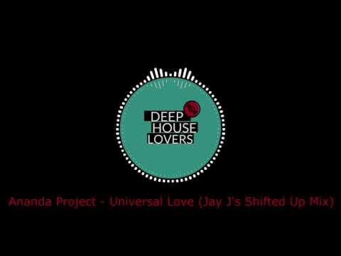 Ananda Project - Universal Love (Jay J's Shifted Up Mix)