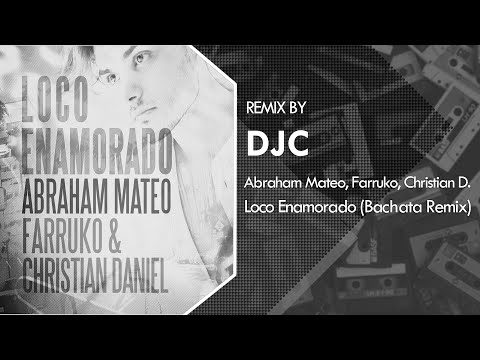 Abraham Mateo, Farruko, Christian  - Loco Enamorado (Bachata Remix DJC)💿