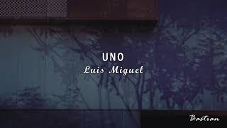 Luis Miguel - Uno (Letra) ♡