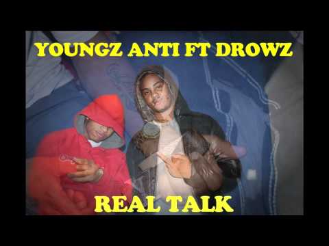 Youngz Anti Ft Drowzavelli -Real Talk