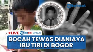 LIVE: Bocah 6 Tahun di Bogor Tewas Penuh Luka di Sekujur Tubuh usai Dianiaya Ibu Tiri 3 Hari
