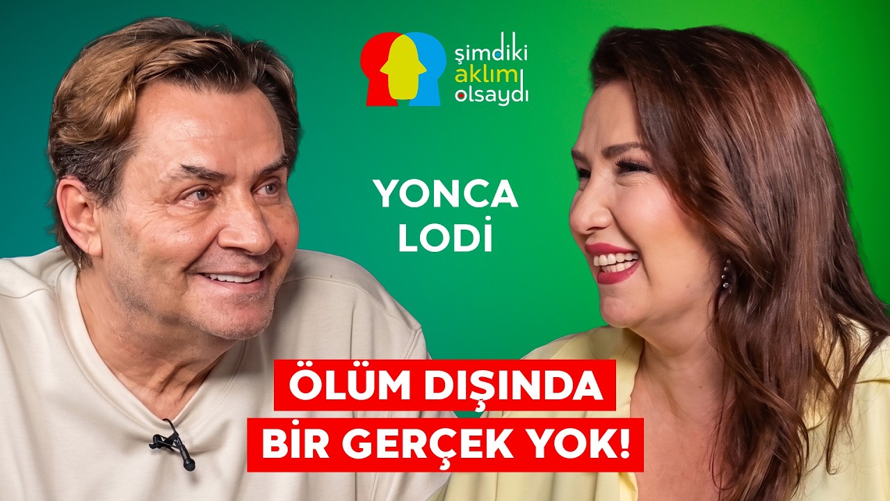 YONCA LODİ "HAYATTA İNANMADIĞIM TEK KELİME: KEŞKE!"