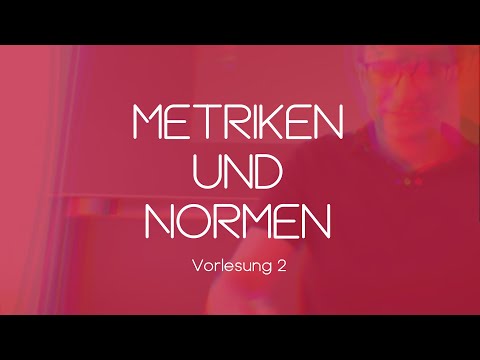 Metriken und Normen (Part 1) | Die zweite Vorlesung im Re-Live