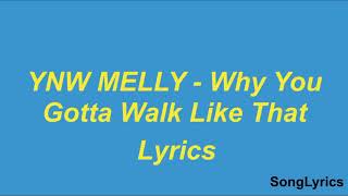 YNW Melly - Why You Gotta Walk Like That     LYRICS