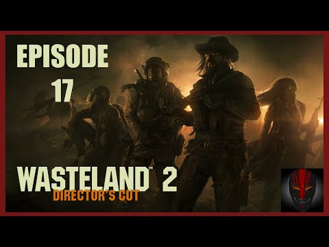 Wasteland 2 - Directors Cut - Let's Play 017