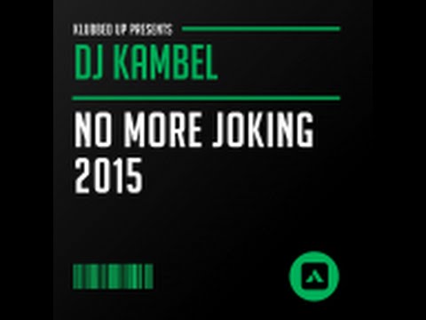 DJ Kambel - No More Joking 2015 (Chris Unknown Remix)