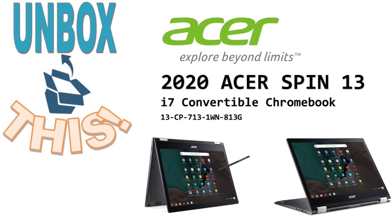 Unboxing and first impressions: 2020 Acer CP713 i7 Convertible Chromebook