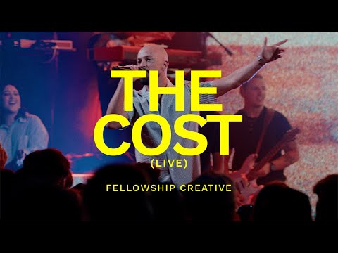 THE COST (Live) | Fellowship Creative