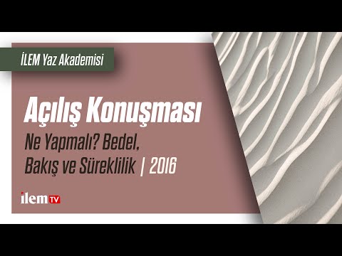 İLEM Yaz Akademisi | Açılış Konuşması | İhsan Fazlıoğlu | 2016