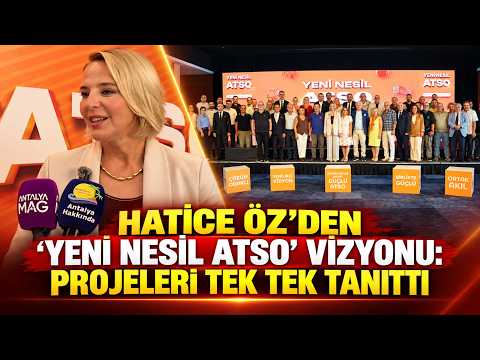 Hatice Öz’den ‘Yeni Nesil ATSO’ vizyonu: Projeleri tek tek tanıttı