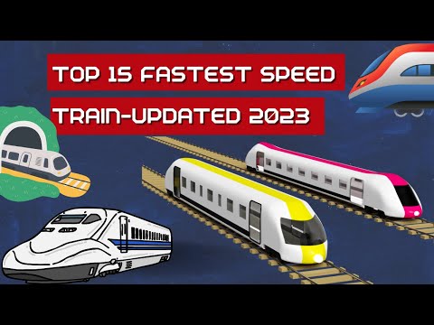 Top 15 Fastest Speed Train-Updated 2023