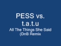 PESS vs t.a.t.u -All The Things She Said (DnB ...