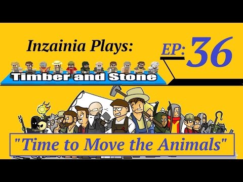 Inzainia Plays: Timber and Stone Alpha 1.6+ Ep 36 (Time to Move the Animals)