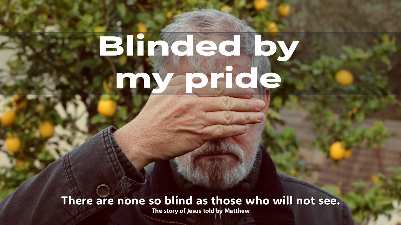 Is Pride stopping you from seeing what is before you? - Matthew 9:18-34