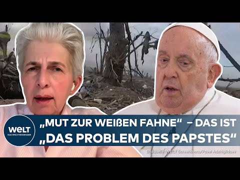 KRIEG IN DER UKRAINE: "Mut zur weißen Fahne" –  Papst-Worte bekommen viel Gegenwind aus Deutschland