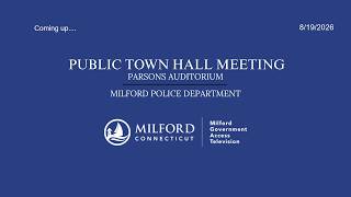 Public Town Hall Meeting | Milford Police Department