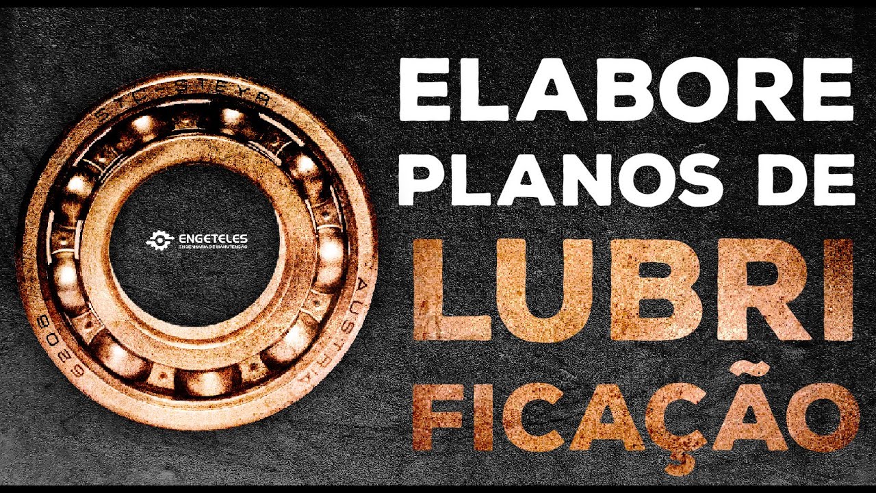 Aprenda Como Criar um Plano de Lubrificação Sem Falhas