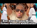 Best Afaan Oromoo Music Farhan Dhamala 2022 Sobdu Intala