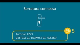 Serratura connessa – USO, GESTISCI GLI UTENTI E GLI ACCESSI