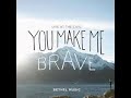 Bethel Music - You Make Me Brave: Live at the Civic - Full Album