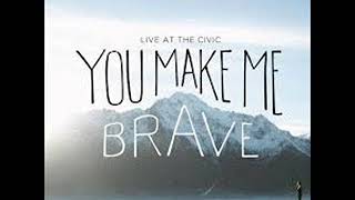 Bethel Music - You Make Me Brave: Live at the Civic - Full Album