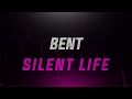 Bent - Silent Life
