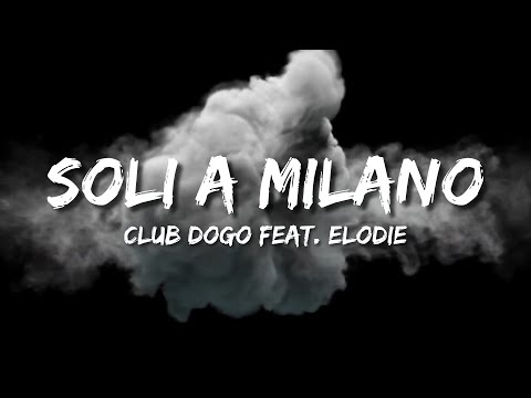 Club Dogo, Elodie - Soli A Milano (Testo/Lyrics)