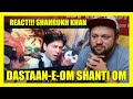 DASTAAN-E-OM SHANTI OM Song Reaction!!! OM SHANTI OM Shahrukh Khan