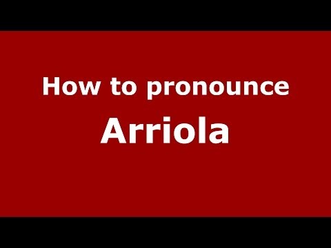 How to pronounce Arriola