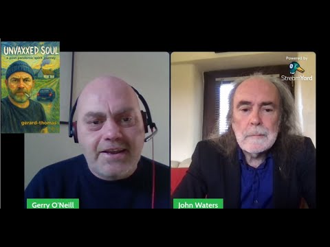 John Waters and Gerry O'Neill: Enoch Burke, a rising awakening, & Gerry's book Unvaxxed Soul