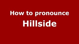 How to pronounce Hillside