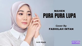 Download lagu Mahen  -  Pura Pura Lupa  ( Lirik )  Cover by Fadhilah Intan mp3