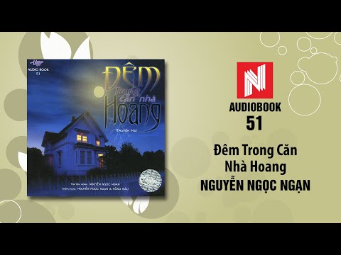 Nguyễn Ngọc Ngạn Truyện Ma | Đêm Trong Căn Nhà Hoang (Audio Book 51)