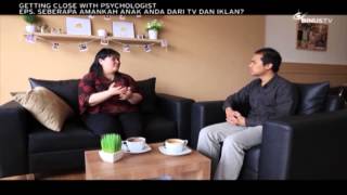 GETTING CLOSE WITH PSYCHOLOGIST – Seberapa Amankah Anak Anda dari TV dan Iklan?