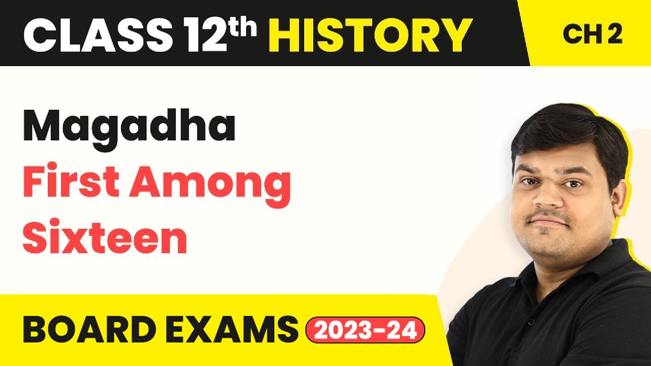 Class 12 History Ch 2 | Magadha: First Among Sixteen - Early States & Economies (Theme 2) 2022-23