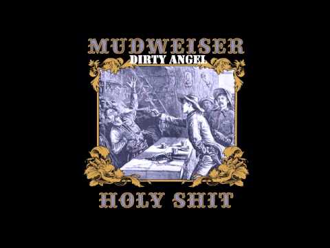 Mudweiser - Dirty Angel