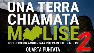 4ª Puntata - Una terra chiamata Molise 2