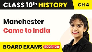 Manchester Came to India - The Age of Industrialisation | Class 10 SST (History) Chapter 4 (2022-23)