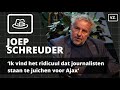 Joep Schreuder: ‘Ik vind het ridicuul dat journalisten juichen voor Ajax’