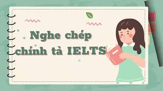 Luyện nghe chép chính tả Tiếng Anh - IELTS_#1