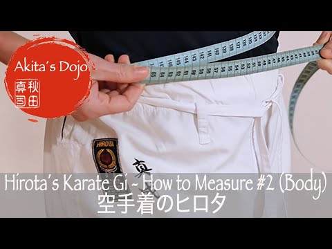 HIROTA´S KARATE GI – How to find the right size by measuring the body (Video)