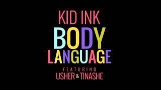 Kid Ink - Body Language (Feat Usher &amp; Tinashe) + Download (Ripped from POWER106 FM)