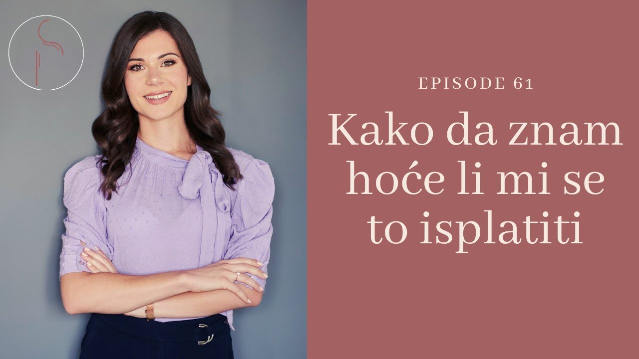 Kako da znam hoće li mi se to isplatiti? // Ep: 61
