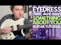 Something About You By Eyedress And Dent May Guitar Tutorial Guitar Lessons With Stuart