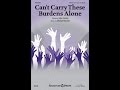 CAN'T CARRY THESE BURDENS ALONE (SSAA Choir) - John Parker/Michael Barrett