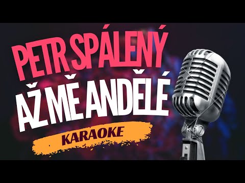 Karaoke – Petr Spálený – „Až mě andělé“ | Zpívejte s námi!