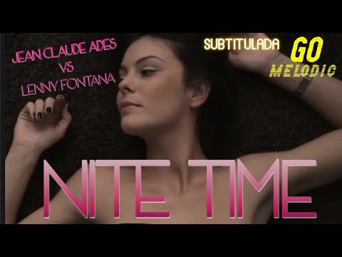 Jean Claude Ades Vs  Lenny Fontana Ft  Tyra  Juliette  Nite Time Subtitulada