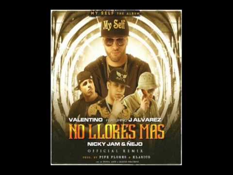 Valentino Ft. J Alvarez- Nicky Jam Y Nejo - No Llores Mas (Official Remix)
