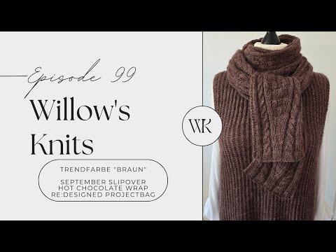 Willow's Knits Ep. 99 - September Slipover, Hot Chocolate Wrap and much more... -