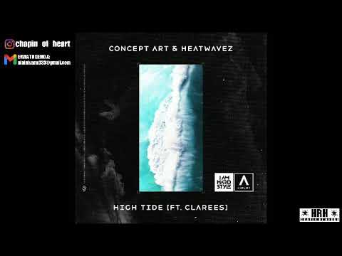 High Tide - Concept Art & Heatwavez Ft. Clarees [LIVEHRH]